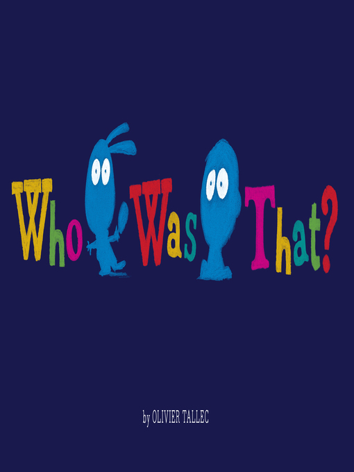 Title details for Who Was That? by Olivier Tallec - Available